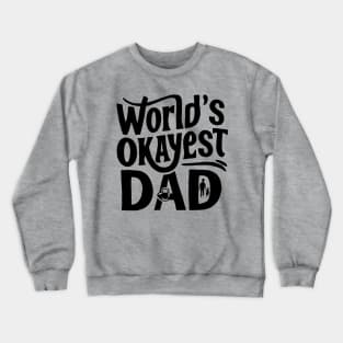 World's Okeyest Dad Crewneck Sweatshirt